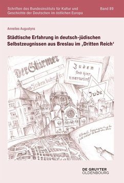 Städtische Erfahrung in deutsch-jüdischen Selbstzeugnissen aus Breslau im ,Dritten Reich' (eBook, ePUB) Cover Städtische Erfahrung in deutsch-jüdischen Selbstzeugnissen aus Breslau im ,Dritten Reich' (eBook, ePUB)