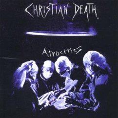 Atrocities - Christian Death