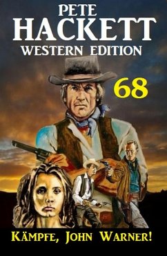 Cover ¿Kämpfe, John Warner! Pete Hackett Western Edition 68 (eBook, ePUB)