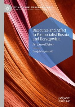 Discourse and Affect in Postsocialist Bosnia and Herzegovina - Majstorovic, Danijela