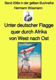 Unter deutscher Flagge quer durch Afrika von West nach Ost - Band 208e in der gelben Buchreihe - bei Jürgen Ruszkowski