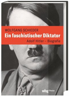 Ein faschistischer Diktator. Adolf Hitler - Biografie - Schieder, Wolfgang