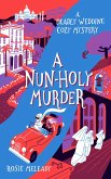 A Nun-Holy Murder (A Deadly Wedding Cozy Mystery, #1) (eBook, ePUB)