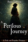 A Perilous Journey: A Pride and Prejudice Variation (eBook, ePUB)