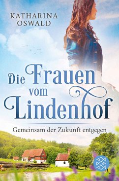 Gemeinsam der Zukunft entgegen / Die Frauen vom Lindenhof Bd.3 (eBook, ePUB) - Oswald, Katharina