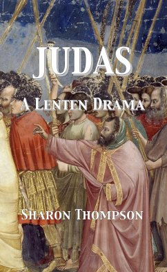 Judas - A Lenten Drama (eBook, ePUB) - Thompson, Sharon