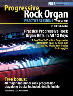 Progressive Rock Organ Practice Sessions Volume 1 In All 12 Keys (eBook, ePUB) - Gordon, Andrew D.