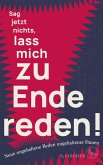 Sag jetzt nichts, lass mich zu Ende reden! (eBook, ePUB)