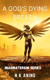 A God's Dying Breath (Imaginaterium, #4) (eBook, ePUB)