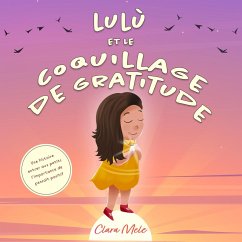 Lulù et le coquillage de gratitude: Une histoire entrer aux petits l'importance de pensait positif (eBook, ePUB) - Mele, Clara