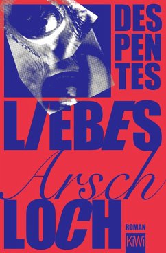 Liebes Arschloch (eBook, ePUB) - Despentes, Virginie
