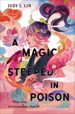 A Magic Steeped in Poison - Was uns verwundbar macht / Das Buch der Tee-Magie Bd.1 (eBook, ePUB) - Lin, Judy I.