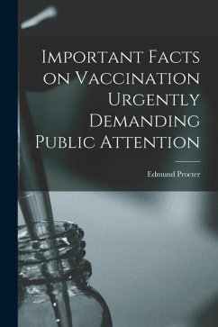 Important Facts on Vaccination Urgently Demanding Public Attention - Procter, Edmund