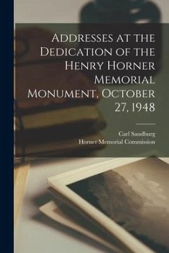 Addresses at the Dedication of the Henry Horner Memorial Monument, October 27, 1948 - Sandburg, Carl