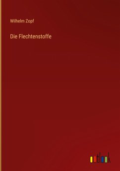 Die Flechtenstoffe - Zopf, Wilhelm