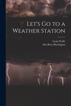 Let's Go to a Weather Station - Wolfe, Louis