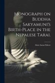 Monograph on Buddha Sakyamuni's Birth-place in the Nepalese Tarai.