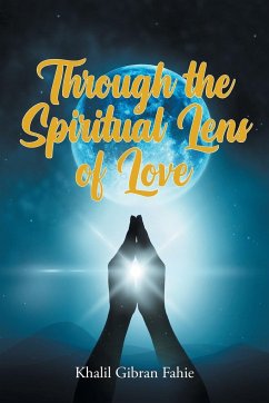 Through the Spiritual Lens of Love - Fahie, Khalil Gibran