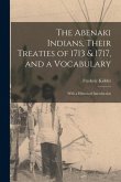 The Abenaki Indians, Their Treaties of 1713 & 1717, and a Vocabulary [microform]: With a Historical Introduction