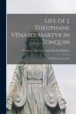 Life of J. Théophane Vénard, Martyr in Tonquin: or What Love Can Do
