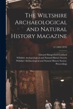 The Wiltshire Archaeological and Natural History Magazine; 12 (1869-1870) - Goddard, Edward Hungerford