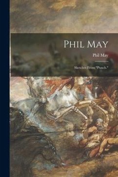 Phil May: Sketches From 