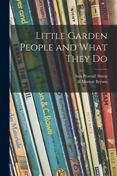 Little Garden People and What They Do - Sharp, Ann Pearsall