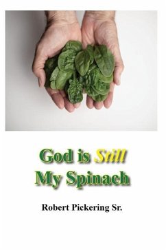 God Is Still My Spinach - Pickering, Robert C.