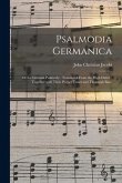 Psalmodia Germanica: or the German Psalmody; Translated From the High Dutch; Together With Their Proper Tunes and Thorough Bass.