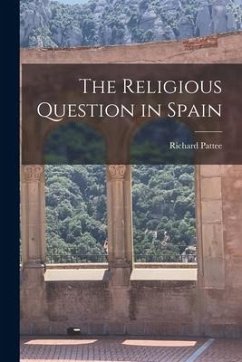 The Religious Question in Spain - Pattee, Richard