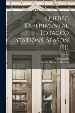 Quebec Experimental Tobacco Stations, Season 1911 [microform] - Chevalier, O.