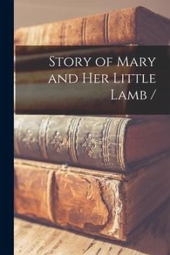 Story of Mary and Her Little Lamb - Anonymous