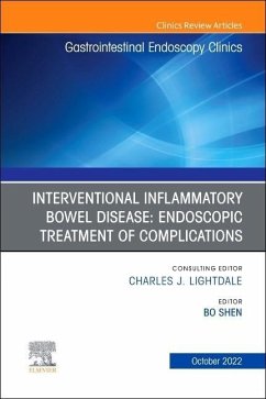 Interventional Inflammatory Bowel Disease: Endoscopic Treatment of Complications, an Issue of Gastrointestinal Endoscopy Clinics - Shen, Bo