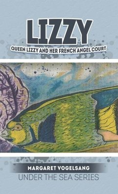 Lizzy: Queen Lizzy and Her French Angel Court: Under the Sea Series - Vogelsang, Margaret