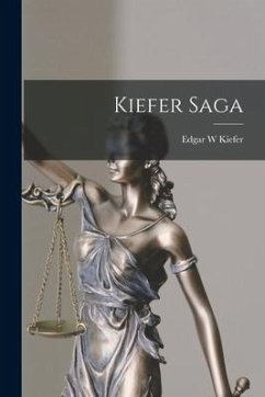 Kiefer Saga - Kiefer, Edgar W.