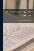 Prolegomena to Theism [microform]