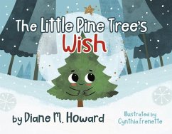 The Little Pine Tree's Wish - Howard, Diane M.