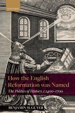 How the English Reformation Was Named - Guyer, Benjamin M