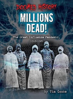 Millions Dead!: The Great Influenza Pandemic, 1918-1920 - Cooke, Tim