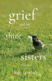 Grief and Her Three Sisters