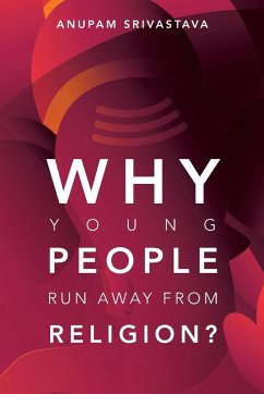 Why Young People Run Away from Religion? - Srivastava, Anupam
