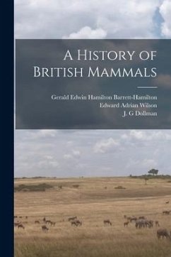 A History of British Mammals - Wilson, Edward Adrian