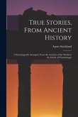 True Stories, From Ancient History: Chronologically Arranged, From the Creation of the World to the Death of Charlemagne