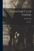 Phantom Club Papers: Third Series