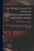 The World and Its Peoples Photographed and Described: a Political, Geographical, Social, and Commercial History of the Various Countries of the World