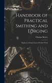 Handbook of Practical Smithing and Forging; Engineers, & General Smiths' Work
