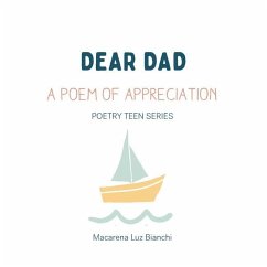 Dear Dad: A Poem of Appreciation - Bianchi, Macarena Luz
