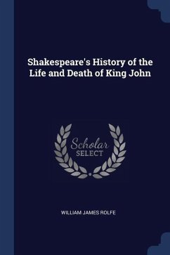 Shakespeare's History of the Life and Death of King John - Rolfe, William James