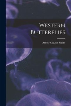 Western Butterflies - Smith, Arthur Clayton