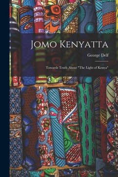 Jomo Kenyatta: Towards Truth About 
